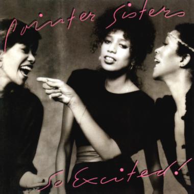 The Pointer Sisters -  So Excited!